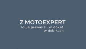 Z MOTOEXPERT Twoje prawa są w dobrych rękach.